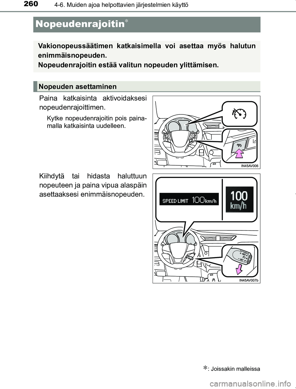 TOYOTA AVENSIS 2017 Omistajan Käsikirja (in Finnish) 2604-6. Muiden ajoa helpottavien järjestelmien käyttö
OM20C66FI
Nopeudenrajoitin∗
Paina katkaisinta aktivoidaksesi
nopeudenrajoittimen.
Kytke nopeudenrajoitin pois paina-
malla katkaisinta uudell TOYOTA AVENSIS 2017 Omistajan Käsikirja (in Finnish) 2604-6. Muiden ajoa helpottavien järjestelmien käyttö
OM20C66FI
Nopeudenrajoitin∗
Paina katkaisinta aktivoidaksesi
nopeudenrajoittimen.
Kytke nopeudenrajoitin pois paina-
malla katkaisinta uudell