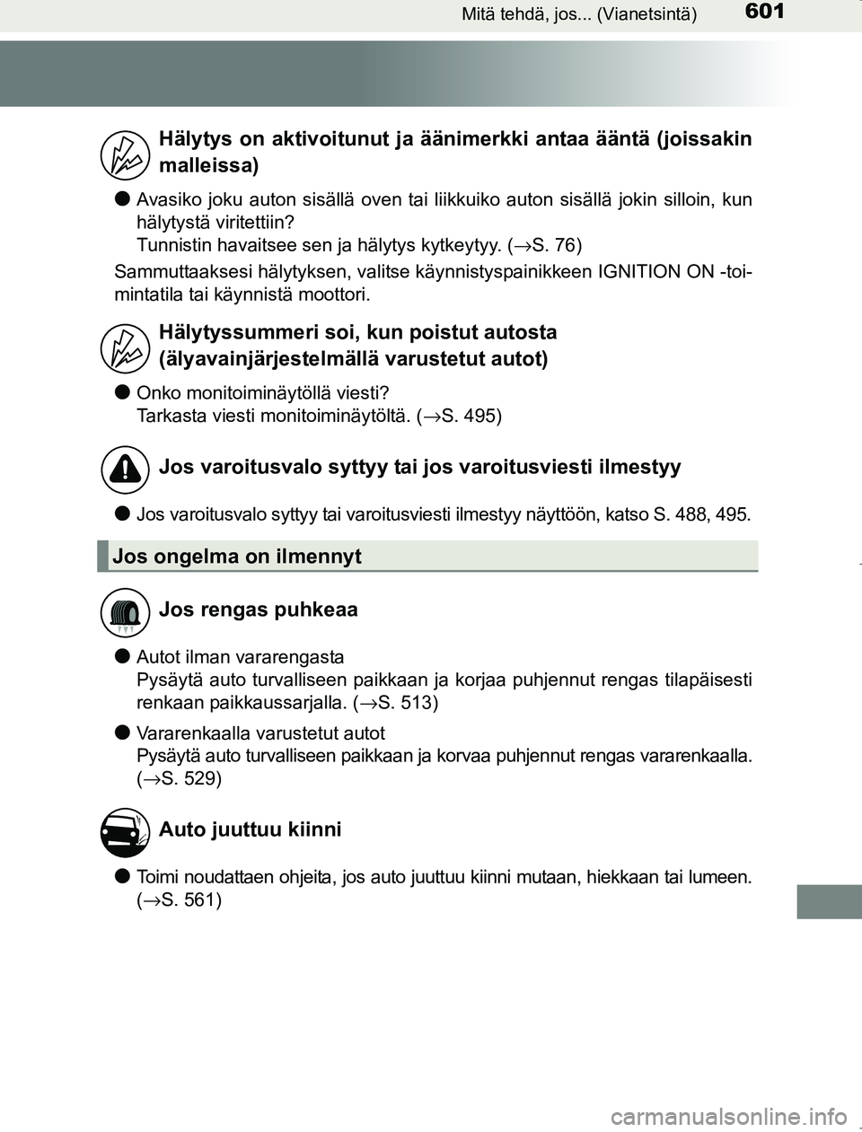 TOYOTA AVENSIS 2017 Omistajan Käsikirja (in Finnish) 601Mitä tehdä, jos... (Vianetsintä)
OM20C66FI
lAvasiko joku auton sisällä oven tai liikkuiko auton sisällä jokin silloin, kun
hälytystä viritettiin?
Tunnistin havaitsee sen ja hälytys kytke TOYOTA AVENSIS 2017 Omistajan Käsikirja (in Finnish) 601Mitä tehdä, jos... (Vianetsintä)
OM20C66FI
lAvasiko joku auton sisällä oven tai liikkuiko auton sisällä jokin silloin, kun
hälytystä viritettiin?
Tunnistin havaitsee sen ja hälytys kytke