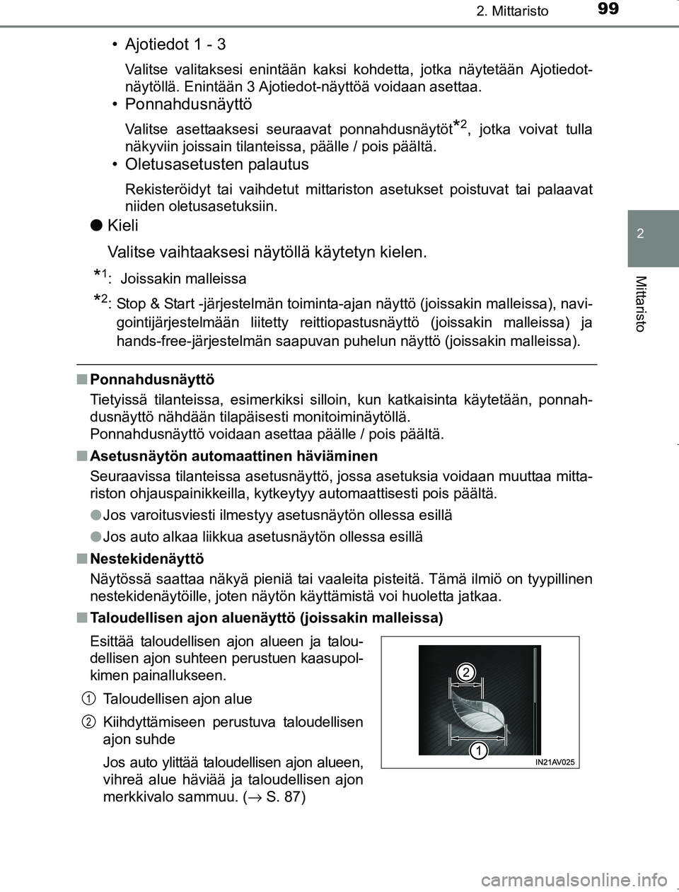 TOYOTA AVENSIS 2017 Omistajan Käsikirja (in Finnish) 992. Mittaristo
2
Mittaristo
OM20C66FI
• Ajotiedot 1 - 3
Valitse valitaksesi enintään kaksi kohdetta, jotka näytetään Ajotiedot-
näytöllä. Enintään 3 Ajotiedot-näyttöä voidaan asettaa.
TOYOTA AVENSIS 2017 Omistajan Käsikirja (in Finnish) 992. Mittaristo
2
Mittaristo
OM20C66FI
• Ajotiedot 1 - 3
Valitse valitaksesi enintään kaksi kohdetta, jotka näytetään Ajotiedot-
näytöllä. Enintään 3 Ajotiedot-näyttöä voidaan asettaa.