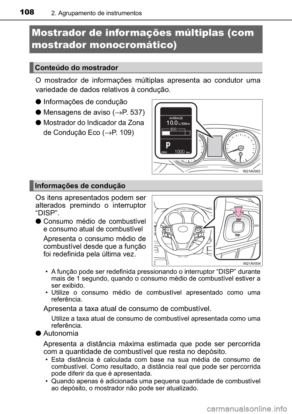 TOYOTA AVENSIS 2017  Manual de utilização (in Portuguese) 108����$�J�U�X�S�D�P�H�Q�W�R��G�H��L�Q�V�W�U�X�P�H�Q�W�R�V
Mostrador de infor mações múltiplas (com 
mostrador monocromático)
�2� �P�R�V�W�U�D�G�R�U� �G�H� �L�Q�I�R�U�P�D�o�}�H�V� �P�~�O�