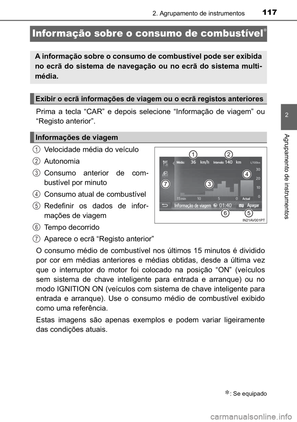 TOYOTA AVENSIS 2017  Manual de utilização (in Portuguese) 117
�
����$�J�U�X�S�D�P�H�Q�W�R��G�H��L�Q�V�W�U�X�P�H�Q�W�R�V
�$�J�U�X�S�D�P�H�Q�W�R��G�H��L�Q�V�W�U�X�P�H�Q�W�R�V
Infor mação sobre o consumo de combustível∗
�3�U�L�P�D� �D� �W�H�F�O�D