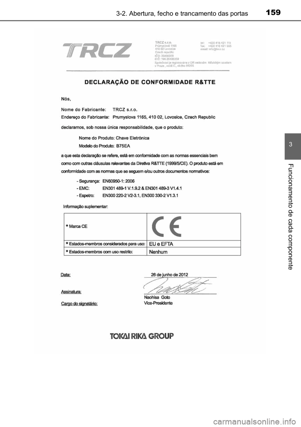 TOYOTA AVENSIS 2017  Manual de utilização (in Portuguese) 159������$�E�H�U�W�X�U�D���I�H�F�K�R��H��W�U�D�Q�F�D�P�H�Q�W�R��G�D�V��S�R�U�W�D�V
�
�)�X�Q�F�L�R�Q�D�P�H�Q�W�R��G�H��F�D�G�D��F�R�P�S�R�Q�H�Q�W�H 