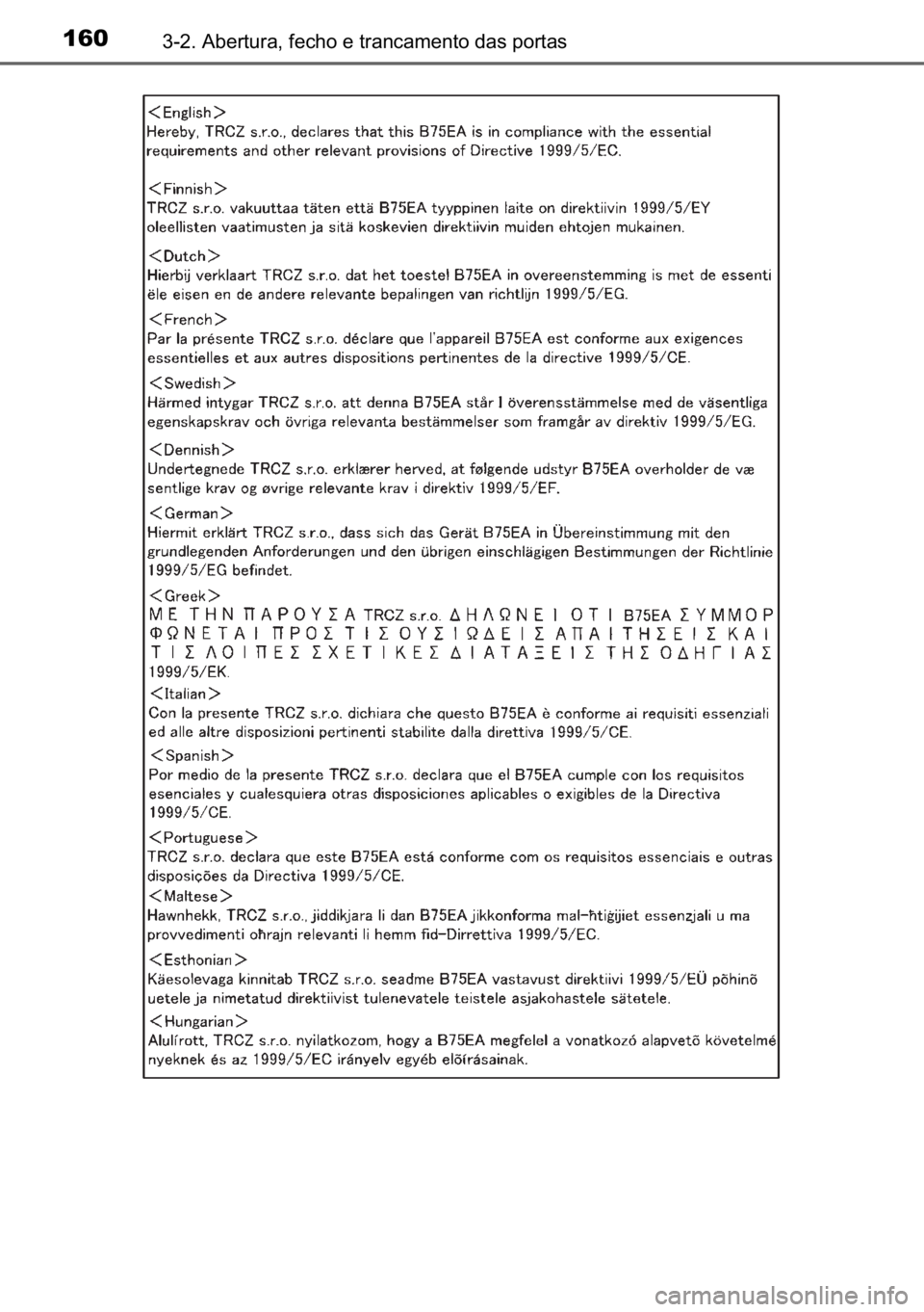 TOYOTA AVENSIS 2017  Manual de utilização (in Portuguese) 160������$�E�H�U�W�X�U�D���I�H�F�K�R��H��W�U�D�Q�F�D�P�H�Q�W�R��G�D�V��S�R�U�W�D�V 