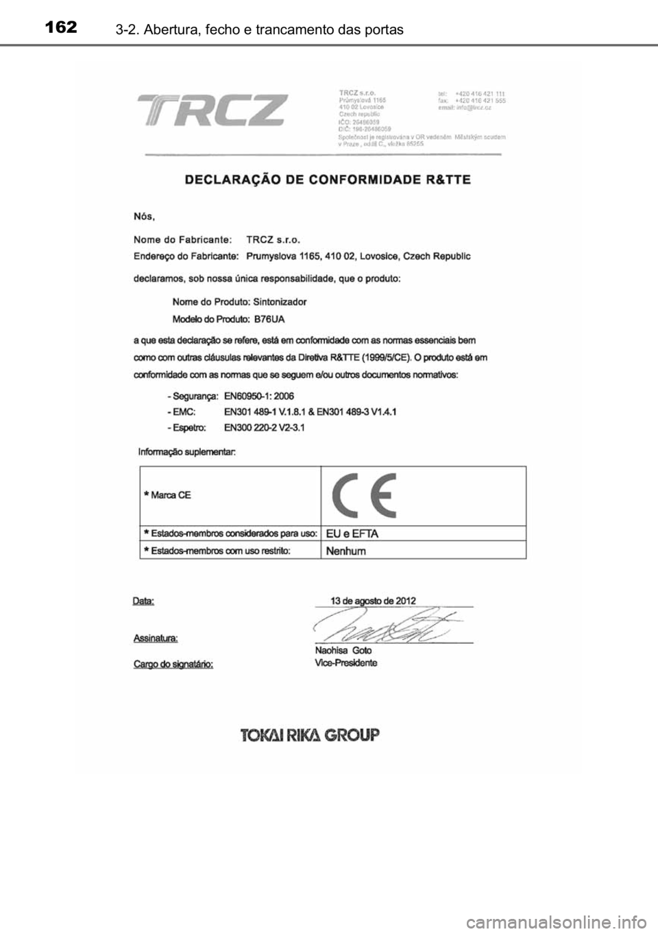 TOYOTA AVENSIS 2017  Manual de utilização (in Portuguese) 162������$�E�H�U�W�X�U�D���I�H�F�K�R��H��W�U�D�Q�F�D�P�H�Q�W�R��G�D�V��S�R�U�W�D�V 