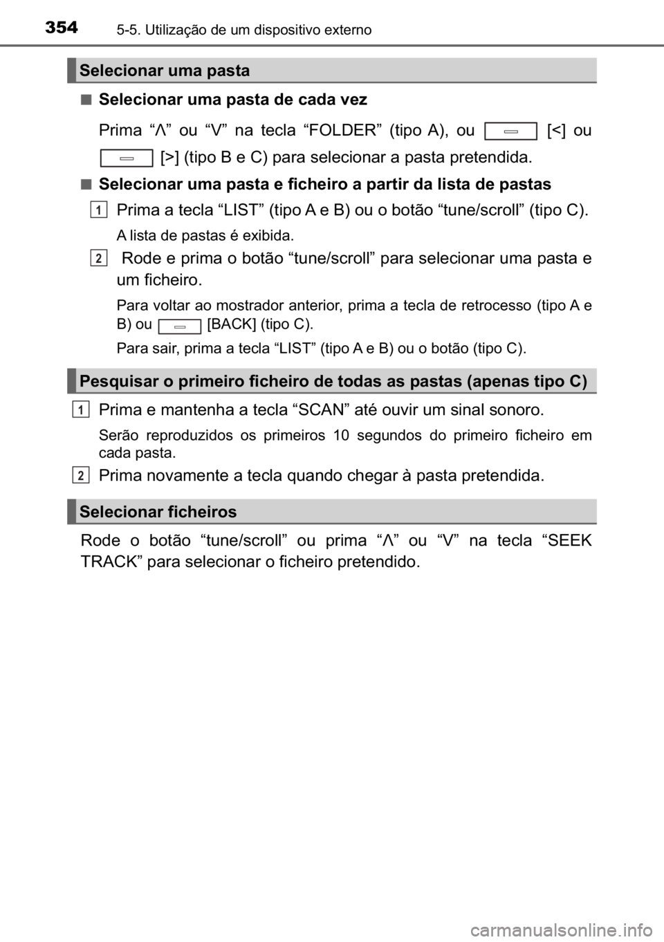 TOYOTA AVENSIS 2017  Manual de utilização (in Portuguese) 354������8�W�L�O�L�]�D�o�m�R��G�H��X�P��G�L�V�S�R�V�L�W�L�Y�R��H�[�W�H�U�Q�R
■�6�H�O�H�F�L�R�Q�D�U��X�P�D��S�D�V�W�D��G�H��F�D�G�D��Y�H�]
�3�U�L�P�D� �