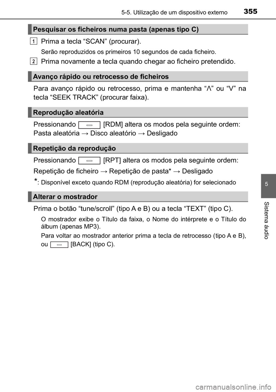 TOYOTA AVENSIS 2017  Manual de utilização (in Portuguese) 355������8�W�L�O�L�]�D�o�m�R��G�H��X�P��G�L�V�S�R�V�L�W�L�Y�R��H�[�W�H�U�Q�R
�
�6�L�V�W�H�P�D��i�X�G�L�R
�3�U�L�P�D��D��W�H�F�O�D��³�6�&�$�1�´���S�U�R�F�X�U�D�U��
�6�H�U�m�R��U�H�