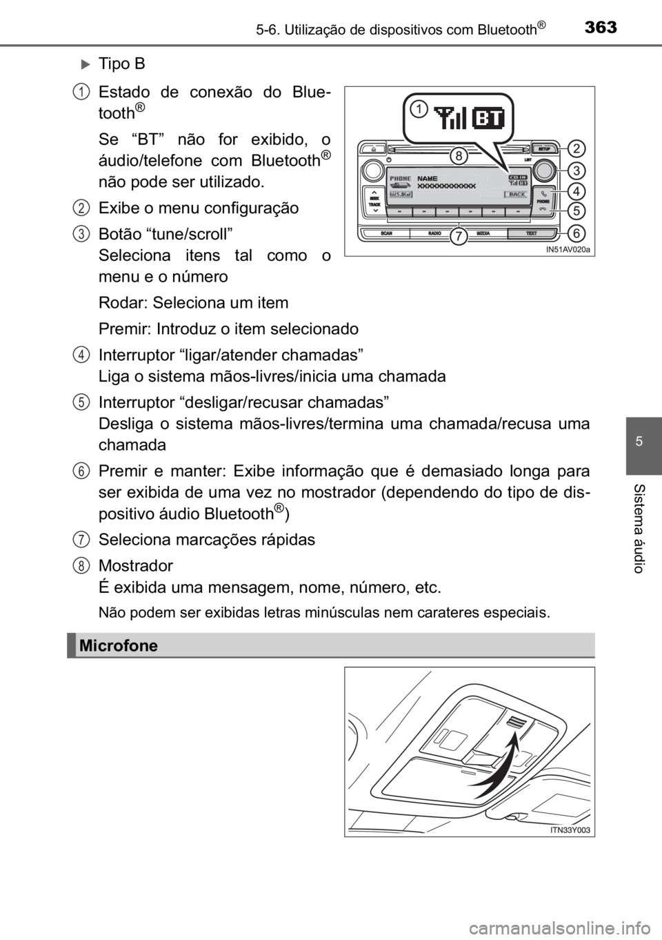 TOYOTA AVENSIS 2017  Manual de utilização (in Portuguese) 363������8�W�L�O�L�]�D�o�m�R��G�H��G�L�V�S�R�V�L�W�L�Y�R�V��F�R�P��%�O�X�H�W�R�R�W�K�Š
�
�6�L�V�W�H�P�D��i�X�G�L�R
�X�7�L�S�R��%
�(�V�W�D�G�R� �G�H� �F�R�Q�H�[�m�R� �G�R� �%�O�X�H-
�W