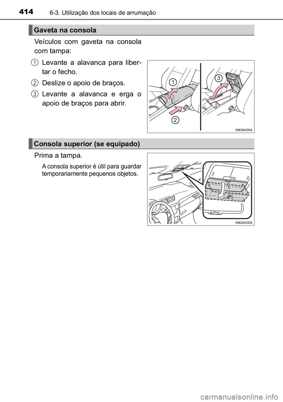 TOYOTA AVENSIS 2017  Manual de utilização (in Portuguese) 414������8�W�L�O�L�]�D�o�m�R��G�R�V��O�R�F�D�L�V��G�H��D�U�U�X�P�D�o�m�R
�9�H�t�F�X�O�R�V� �F�R�P� �J�D�Y�H�W�D� �Q�D� �F�R�Q�V�R�O�D
�F�R�P��W�D�P�S�D�
�/�H�Y�D�Q�W�H� �D� �D�O�D�Y�D