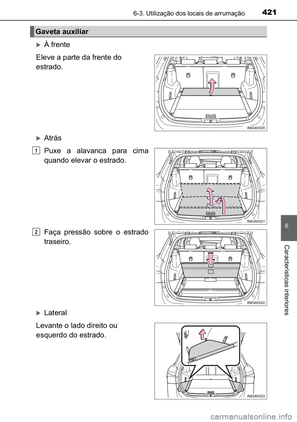 TOYOTA AVENSIS 2017  Manual de utilização (in Portuguese) 421������8�W�L�O�L�]�D�o�m�R��G�R�V��O�R�F�D�L�V��G�H��D�U�U�X�P�D�o�m�R
�
�&�D�U�D�F�W�H�U�t�V�W�L�F�D�V��L�Q�W�H�U�L�R�U�H�V
�X�¬��I�U�H�Q�W�H
�(�O�H�Y�H��D��S�D�U�W�H��G�D��I�U�H�Q