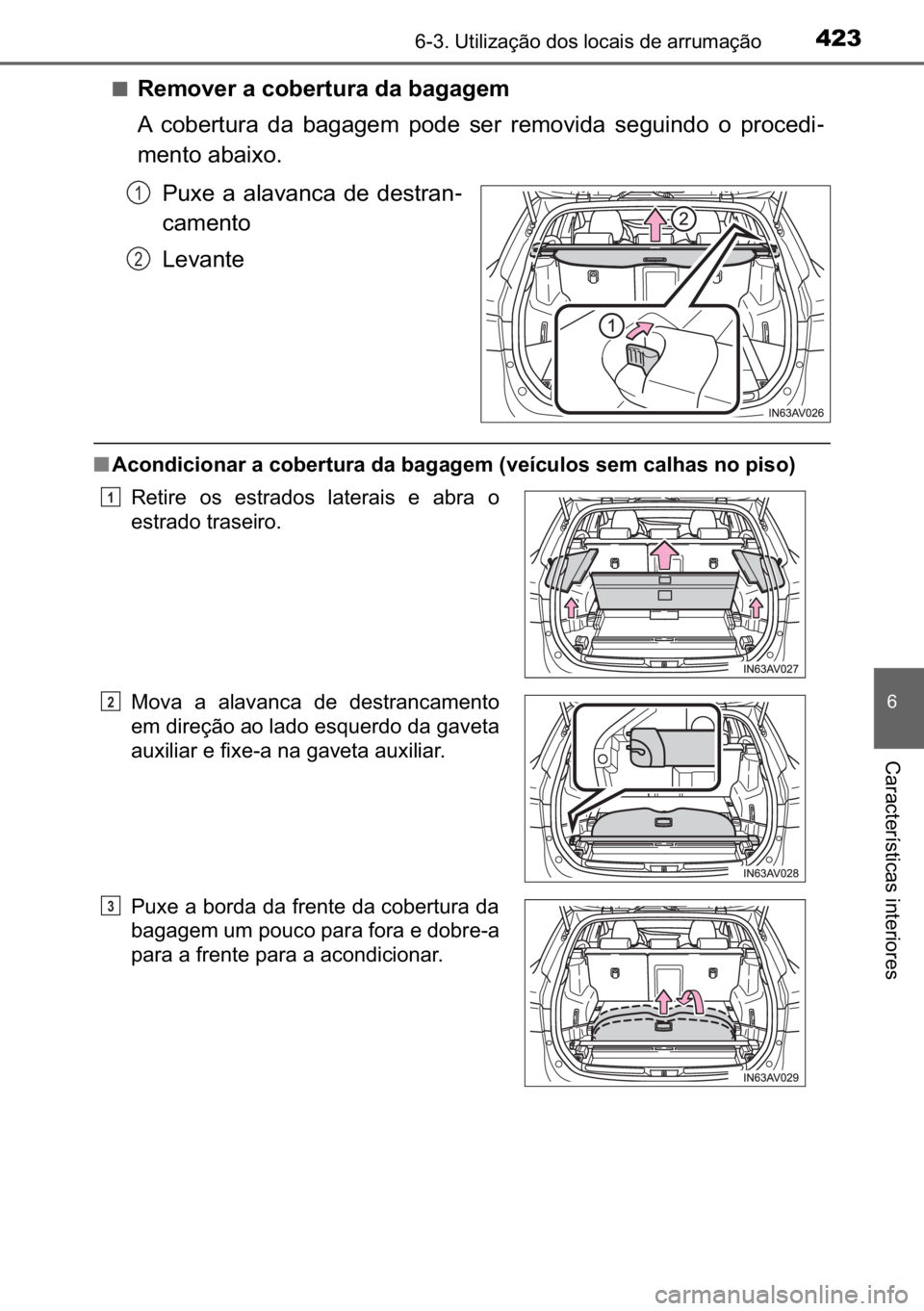 TOYOTA AVENSIS 2017  Manual de utilização (in Portuguese) 423������8�W�L�O�L�]�D�o�m�R��G�R�V��O�R�F�D�L�V��G�H��D�U�U�X�P�D�o�m�R
�
�&�D�U�D�F�W�H�U�t�V�W�L�F�D�V��L�Q�W�H�U�L�R�U�H�V
■�5�H�P�R�Y�H�U��D��F�R�E�H�U�W�X�U�D��G�D��E�D�J�D�J�H�