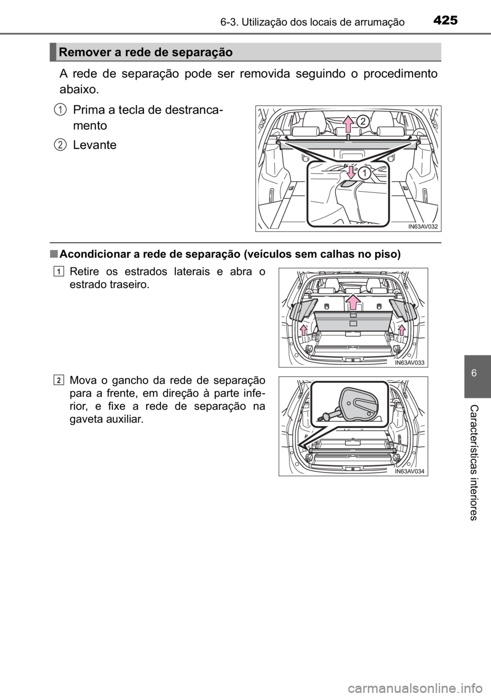 TOYOTA AVENSIS 2017  Manual de utilização (in Portuguese) 425������8�W�L�O�L�]�D�o�m�R��G�R�V��O�R�F�D�L�V��G�H��D�U�U�X�P�D�o�m�R
�
�&�D�U�D�F�W�H�U�t�V�W�L�F�D�V��L�Q�W�H�U�L�R�U�H�V
�$� �U�H�G�H� �G�H� �V�H�S�D�U�D�o�m�R� �S�R�G�H� �V�H�U�