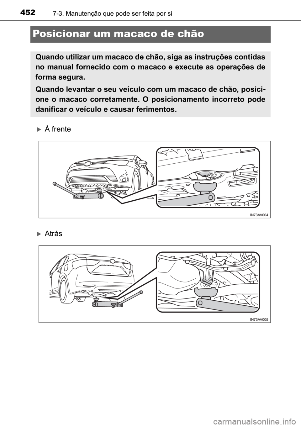 TOYOTA AVENSIS 2017  Manual de utilização (in Portuguese) 452������0�D�Q�X�W�H�Q�o�m�R��T�X�H��S�R�G�H��V�H�U��I�H�L�W�D��S�R�U��V�L
Posicionar um macaco de chão
�X�¬��I�U�H�Q�W�H
�X�$�W�U�i�V
�4�X�D�Q�G�R��X�W�L�O�L�]�D�U��X�P��P�D�F�D�F�R�
