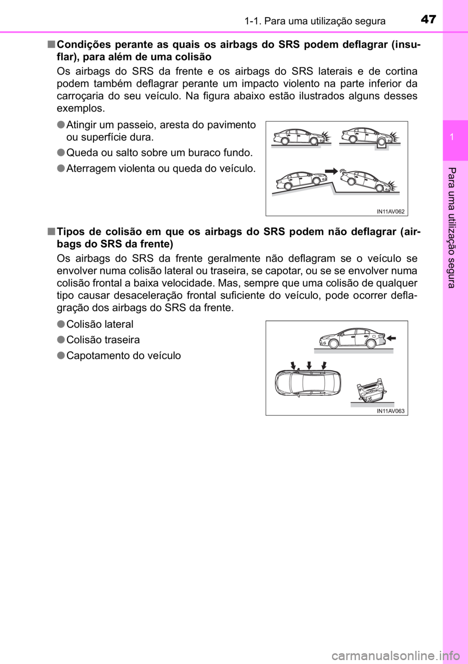 TOYOTA AVENSIS 2017  Manual de utilização (in Portuguese) 47������3�D�U�D��X�P�D��X�W�L�O�L�]�D�o�m�R��V�H�J�X�U�D
�
�3�D�U�D��X�P�D��X�W�L�O�L�]�D�o�m�R��V�H�J�X�U�D�
■�&�R�Q�G�L�o�}�H�V� �S�H�U�D�Q�W�H� �D�V� �T�X�D�L�V� �R�V� �D�L�U�E�