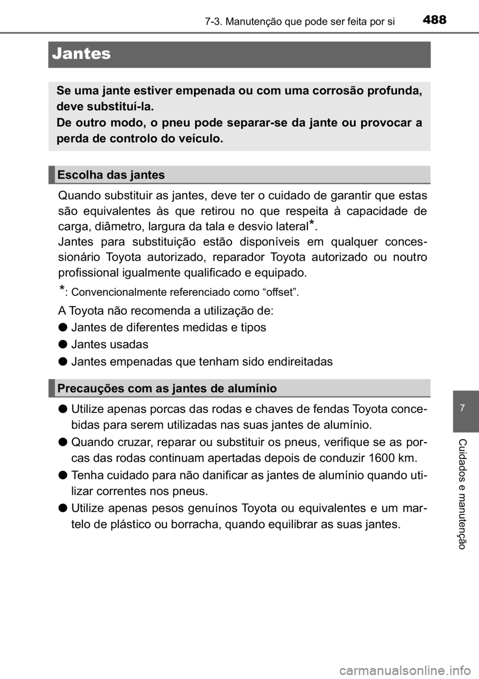 TOYOTA AVENSIS 2017  Manual de utilização (in Portuguese) 488������0�D�Q�X�W�H�Q�o�m�R��T�X�H��S�R�G�H��V�H�U��I�H�L�W�D��S�R�U��V�L
�
�&�X�L�G�D�G�R�V��H��P�D�Q�X�W�H�Q�o�m�R
Jantes
�4�X�D�Q�G�R��V�X�E�V�W�L�W�X�L�U��D�V��M�D�Q�W�H�V���G�