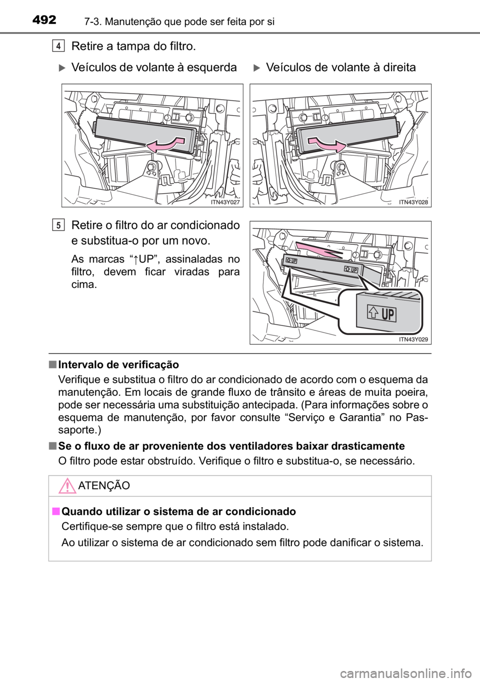 TOYOTA AVENSIS 2017  Manual de utilização (in Portuguese) 492������0�D�Q�X�W�H�Q�o�m�R��T�X�H��S�R�G�H��V�H�U��I�H�L�W�D��S�R�U��V�L
�5�H�W�L�U�H��D��W�D�P�S�D��G�R��I�L�O�W�U�R�
�5�H�W�L�U�H��R��I�L�O�W�U�R��G�R��D�U��F�R�Q�G�L�F�L�R�Q�