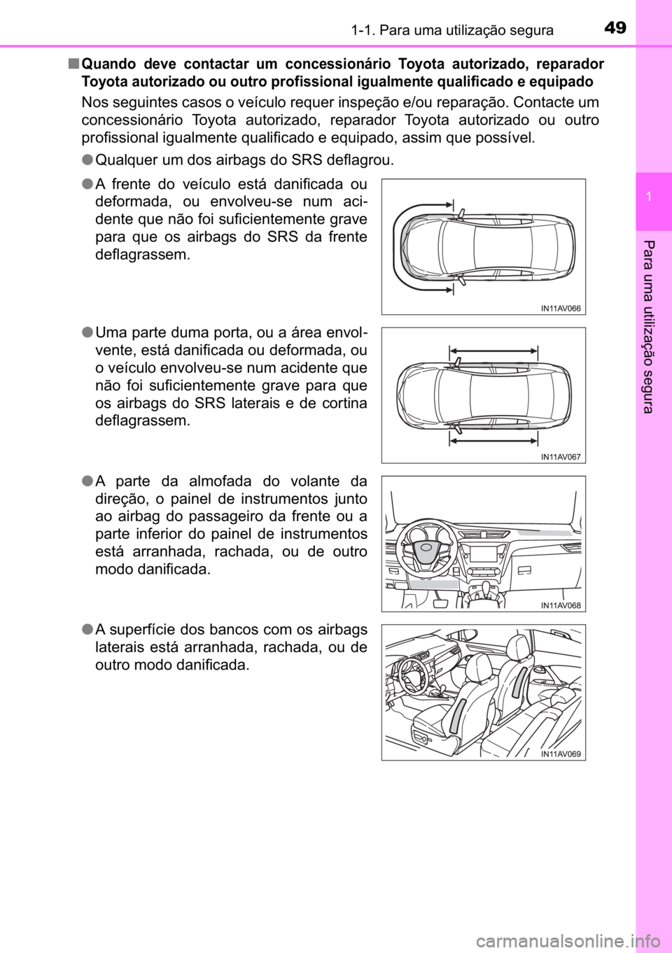 TOYOTA AVENSIS 2017  Manual de utilização (in Portuguese) 49������3�D�U�D��X�P�D��X�W�L�O�L�]�D�o�m�R��V�H�J�X�U�D
�
�3�D�U�D��X�P�D��X�W�L�O�L�]�D�o�m�R��V�H�J�X�U�D�
■�4�X�D�Q�G�R� �G�H�Y�H� �F�R�Q�W�D�F�W�D�U� �X�P� �F�R�Q�F�H�V�V�L�R�Q