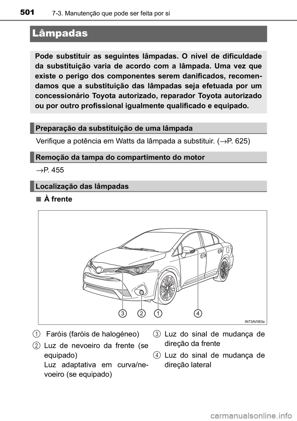 TOYOTA AVENSIS 2017  Manual de utilização (in Portuguese) 501������0�D�Q�X�W�H�Q�o�m�R��T�X�H��S�R�G�H��V�H�U��I�H�L�W�D��S�R�U��V�L
Lâmpadas
�9�H�U�L�I�L�T�X�H��D��S�R�W�r�Q�F�L�D��H�P��:�D�W�W�V��G�D��O�k�P�S�D�G�D��D��V�X�E�V�W�L�W�X�L