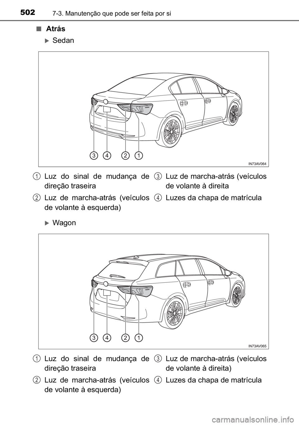 TOYOTA AVENSIS 2017  Manual de utilização (in Portuguese) 502������0�D�Q�X�W�H�Q�o�m�R��T�X�H��S�R�G�H��V�H�U��I�H�L�W�D��S�R�U��V�L
■��$�W�U�i�V
�X�6�H�G�D�Q
�X�:�D�J�R�Q
�/�X�]� �G�R� �V�L�Q�D�O� �G�H� �P�X�G�D�Q�o�D� �G�H
�G�L�U�H�o�m�R