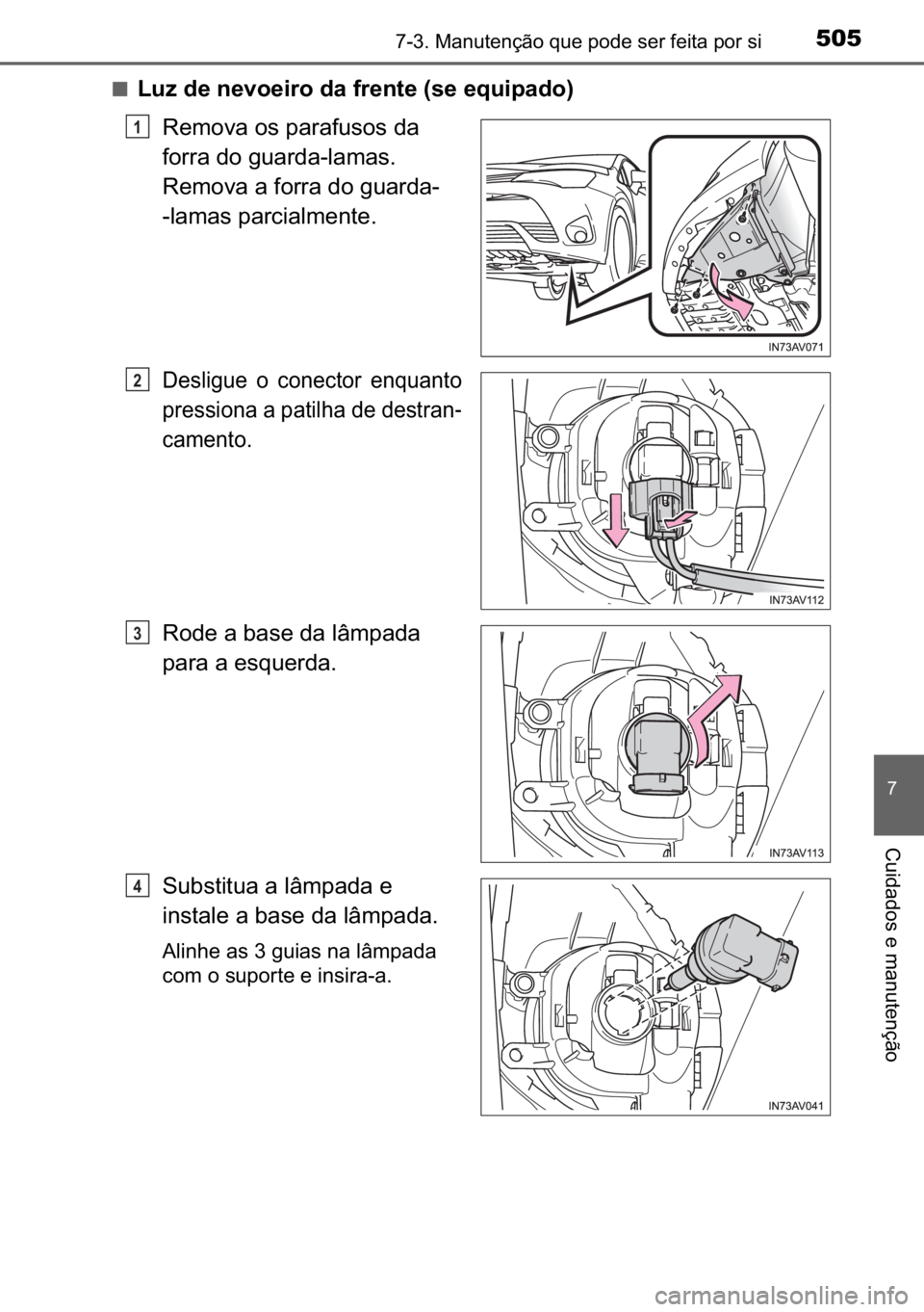 TOYOTA AVENSIS 2017  Manual de utilização (in Portuguese) 505������0�D�Q�X�W�H�Q�o�m�R��T�X�H��S�R�G�H��V�H�U��I�H�L�W�D��S�R�U��V�L
�
�&�X�L�G�D�G�R�V��H��P�D�Q�X�W�H�Q�o�m�R
■�/�X�]��G�H��Q�H�Y�R�H�L�U�R��G�D��I�U�H�Q�W�H���V�H��H�T�