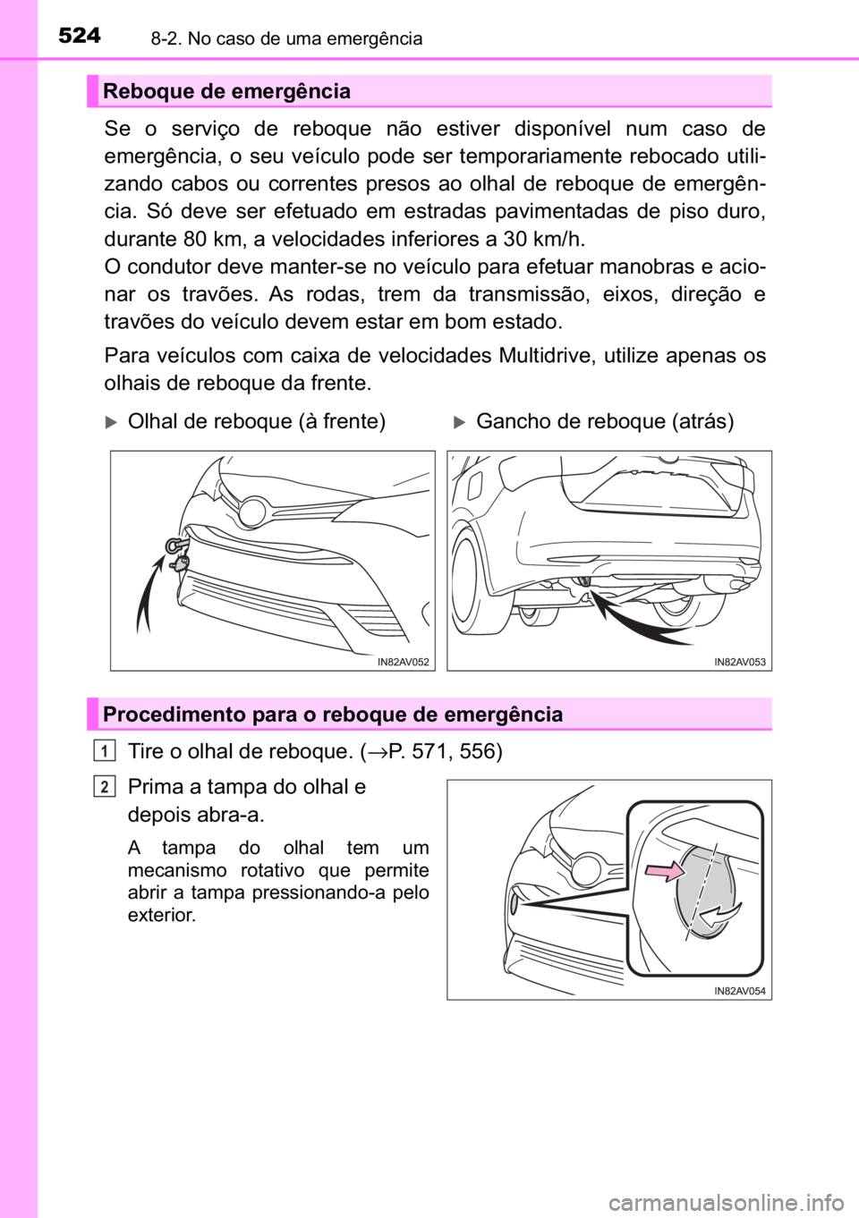 TOYOTA AVENSIS 2017  Manual de utilização (in Portuguese) 524������1�R��F�D�V�R��G�H��X�P�D��H�P�H�U�J�r�Q�F�L�D
�6�H� �R� �V�H�U�Y�L�o�R� �G�H� �U�H�E�R�T�X�H� �Q�m�R� �H�V�W�L�Y�H�U� �G�L�V�S�R�Q�t�Y�H�O� �Q�X�P� �F�D�V�R� �G�H
�H�P�H�U�