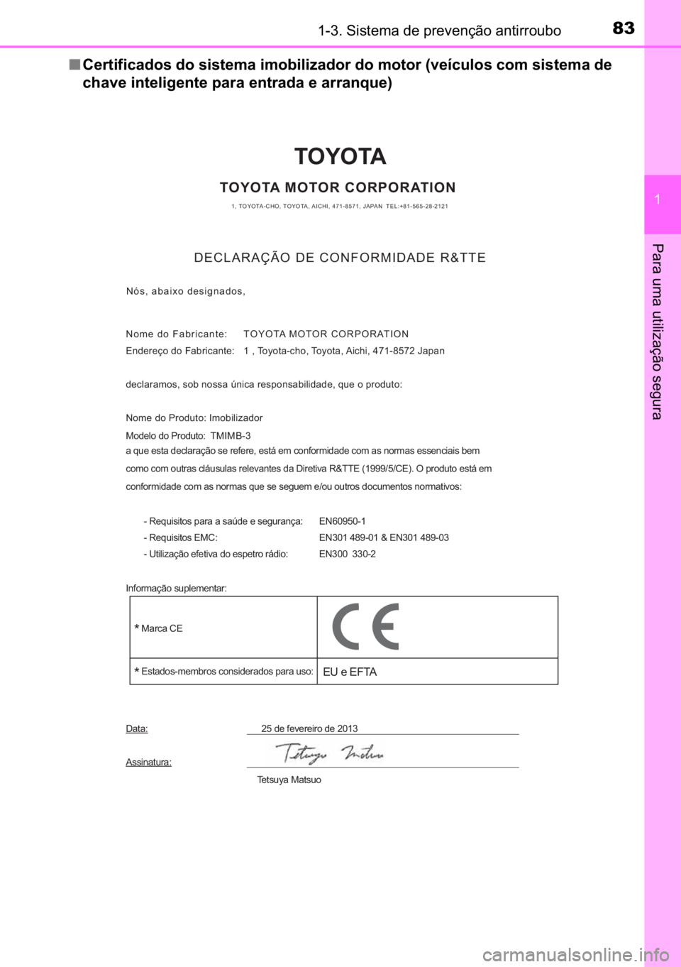 TOYOTA AVENSIS 2017  Manual de utilização (in Portuguese) 83������6�L�V�W�H�P�D��G�H��S�U�H�Y�H�Q�o�m�R��D�Q�W�L�U�U�R�X�E�R
�
�3�D�U�D��X�P�D��X�W�L�O�L�]�D�o�m�R��V�H�J�X�U�D
■�&�H�U�W�L�I�L�F�D�G�R�V��G�R��V�L�V�W�H�P�D��L�P�R�E�L�O�L�]�D
