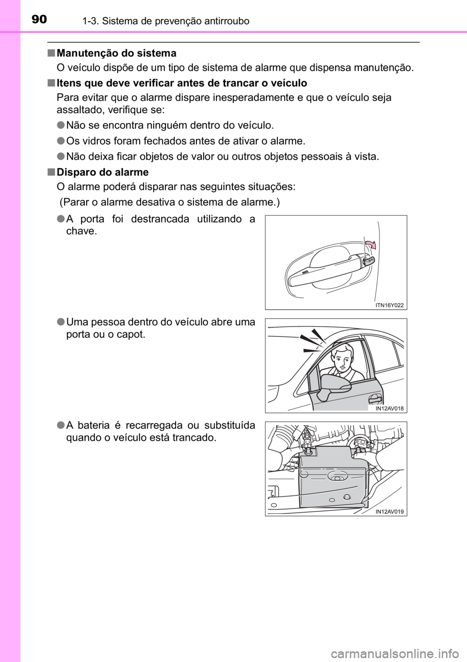 TOYOTA AVENSIS 2017  Manual de utilização (in Portuguese) 90������6�L�V�W�H�P�D��G�H��S�U�H�Y�H�Q�o�m�R��D�Q�W�L�U�U�R�X�E�R
■�0�D�Q�X�W�H�Q�o�m�R��G�R��V�L�V�W�H�P�D
�2��Y�H�t�F�X�O�R��G�L�V�S�}�H��G�H��X�P��W�L�S�R��G�H��V�L�V�W�H�P�D��