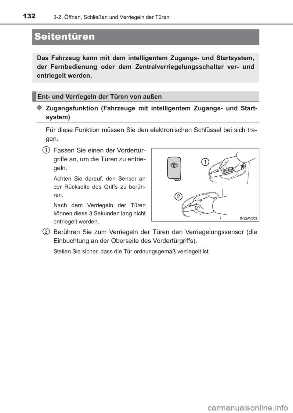 TOYOTA AVENSIS 2017 Betriebsanleitungen (in German) 1323-2. Öffnen, Schließen und Verriegeln der Türen
AVENSIS_OM_OM20C68M_(EM)
Seitentüren
◆Zugangsfunktion (Fahrzeuge mit intelligentem Zugangs- und Start-
system)
Für diese Funktion müssen Sie TOYOTA AVENSIS 2017 Betriebsanleitungen (in German) 1323-2. Öffnen, Schließen und Verriegeln der Türen
AVENSIS_OM_OM20C68M_(EM)
Seitentüren
◆Zugangsfunktion (Fahrzeuge mit intelligentem Zugangs- und Start-
system)
Für diese Funktion müssen Sie