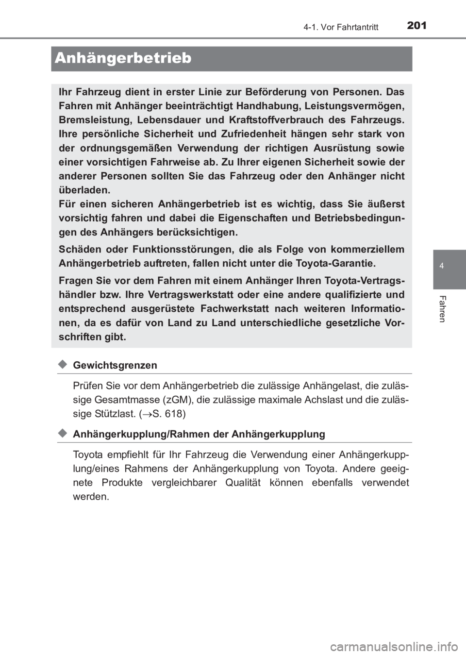 TOYOTA AVENSIS 2017 Betriebsanleitungen (in German) 201
4
4-1. Vor Fahrtantritt
Fahren
AVENSIS_OM_OM20C68M_(EM)
Anhängerbetrieb
◆Gewichtsgrenzen
Prüfen Sie vor dem Anhängerbetrieb die zulässige Anhängelast, die zuläs-
sige Gesamtmasse (zGM), di TOYOTA AVENSIS 2017 Betriebsanleitungen (in German) 201
4
4-1. Vor Fahrtantritt
Fahren
AVENSIS_OM_OM20C68M_(EM)
Anhängerbetrieb
◆Gewichtsgrenzen
Prüfen Sie vor dem Anhängerbetrieb die zulässige Anhängelast, die zuläs-
sige Gesamtmasse (zGM), di