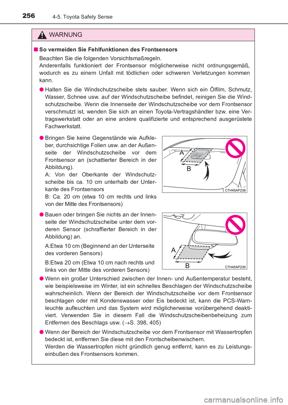 TOYOTA AVENSIS 2017  Betriebsanleitungen (in German) 2564-5. Toyota Safety Sense
AVENSIS_OM_OM20C68M_(EM)
WARNUNG
■So vermeiden Sie Fehlfunktionen des Frontsensors
Beachten Sie die folgenden Vorsichtsmaßregeln. 
Anderenfalls funktioniert der Frontsen