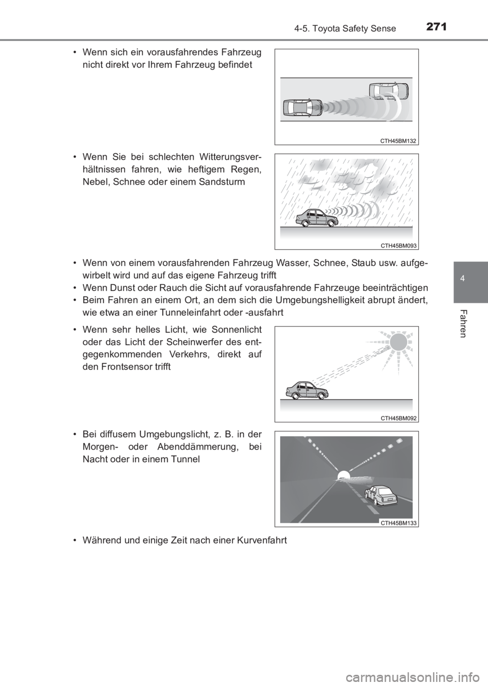 TOYOTA AVENSIS 2017 Betriebsanleitungen (in German) 2714-5. Toyota Safety Sense
4
Fahren
AVENSIS_OM_OM20C68M_(EM)• Wenn von einem vorausfahrenden Fahrzeug Wasser, Schnee, Staub usw. aufge-
wirbelt wird und auf das eigene Fahrzeug trifft
• Wenn Duns TOYOTA AVENSIS 2017 Betriebsanleitungen (in German) 2714-5. Toyota Safety Sense
4
Fahren
AVENSIS_OM_OM20C68M_(EM)• Wenn von einem vorausfahrenden Fahrzeug Wasser, Schnee, Staub usw. aufge-
wirbelt wird und auf das eigene Fahrzeug trifft
• Wenn Duns