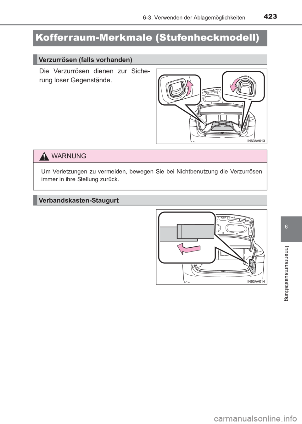 TOYOTA AVENSIS 2017  Betriebsanleitungen (in German) 4236-3. Verwenden der Ablagemöglichkeiten
AVENSIS_OM_OM20C68M_(EM)
6
Innenraumausstattung
Kofferraum-Merkmale (Stufenheckmodell)
Die Verzurrösen dienen zur Siche-
rung loser Gegenstände.
Verzurrös