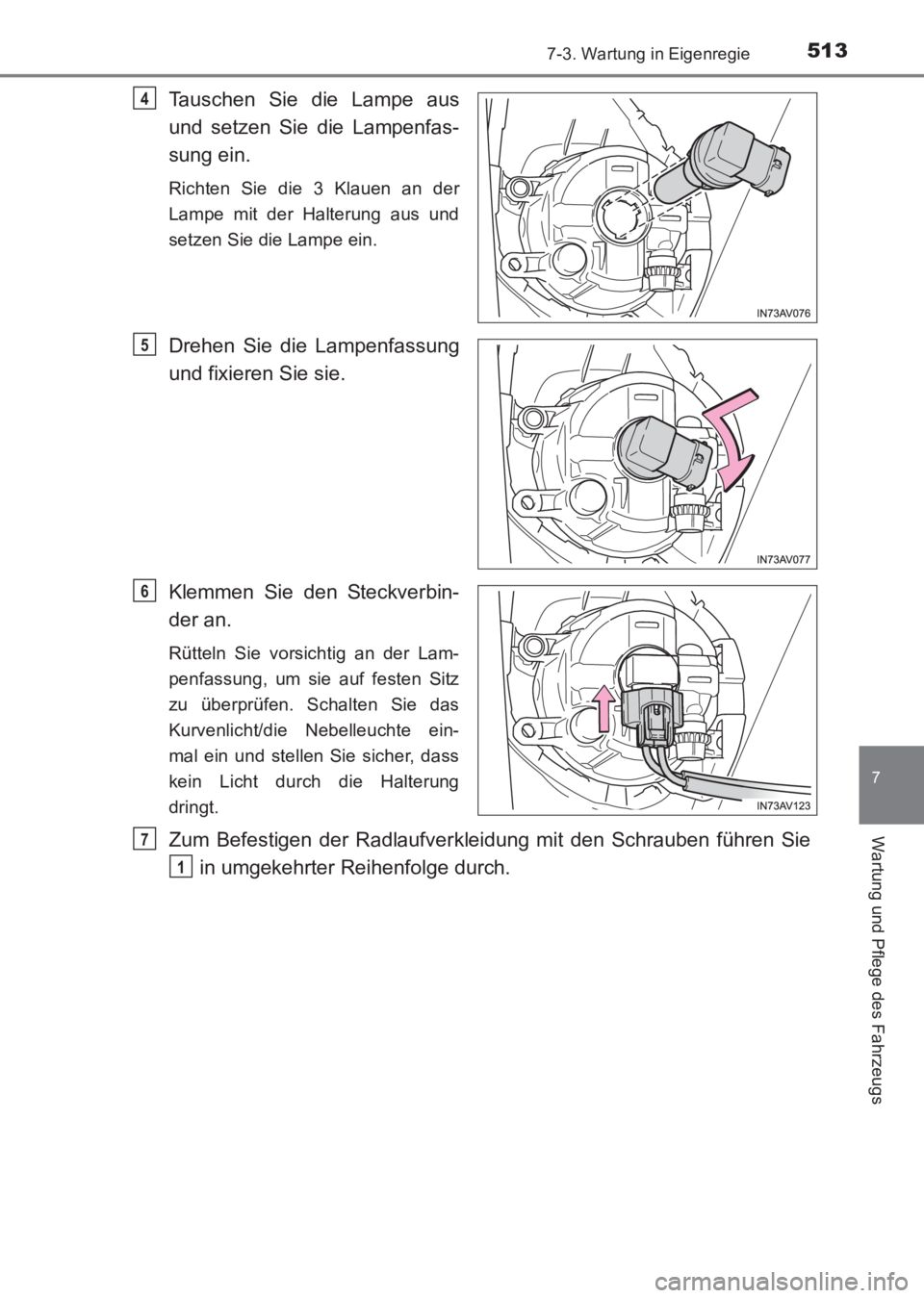 TOYOTA AVENSIS 2017  Betriebsanleitungen (in German) 5137-3. Wartung in Eigenregie
AVENSIS_OM_OM20C68M_(EM)
7
Wartung und Pflege des Fahrzeugs
Tauschen Sie die Lampe aus
und setzen Sie die Lampenfas-
sung ein.
Richten Sie die 3 Klauen an der
Lampe mit d