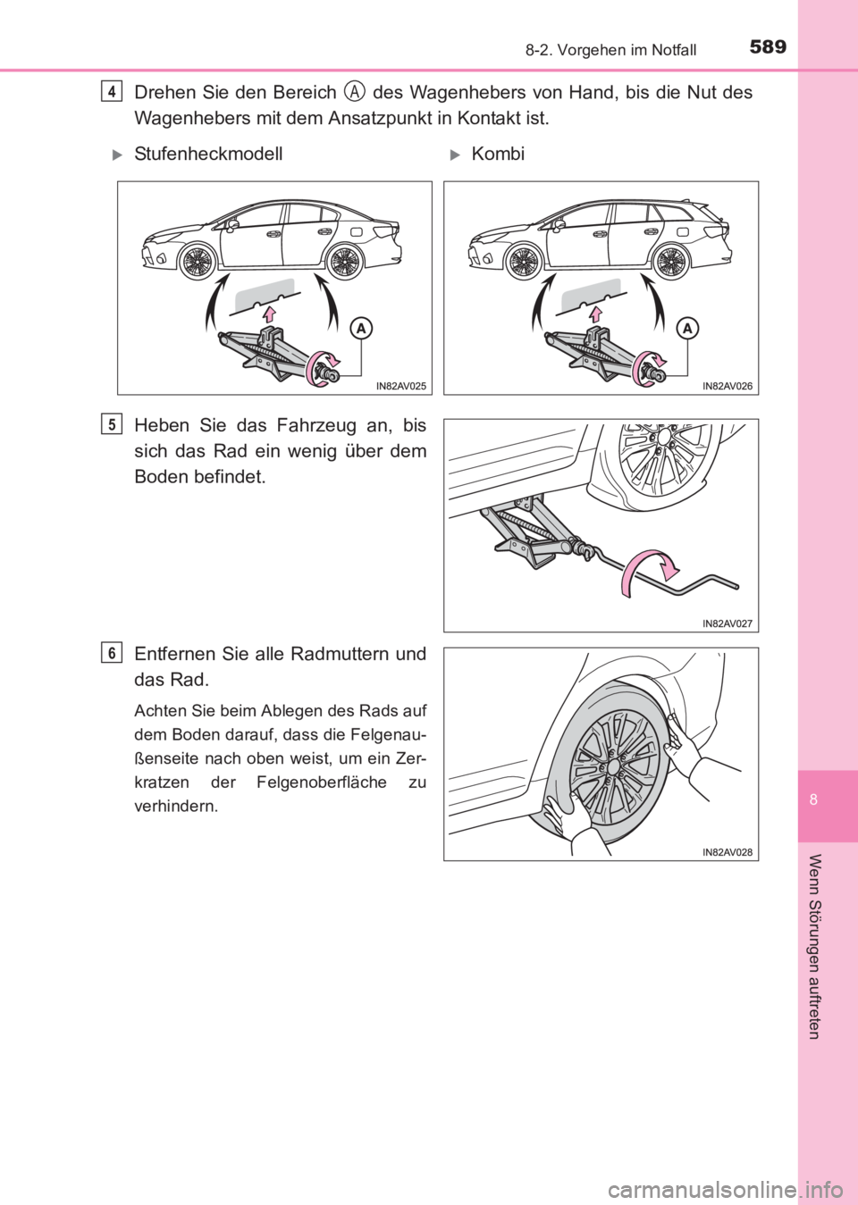 TOYOTA AVENSIS 2017  Betriebsanleitungen (in German) 5898-2. Vorgehen im Notfall
AVENSIS_OM_OM20C68M_(EM)
8
Wenn Störungen auftreten
Drehen Sie den Bereich   des Wagenhebers von Hand, bis die Nut des
Wagenhebers mit dem Ansatzpunkt in Kontakt ist.
Hebe
