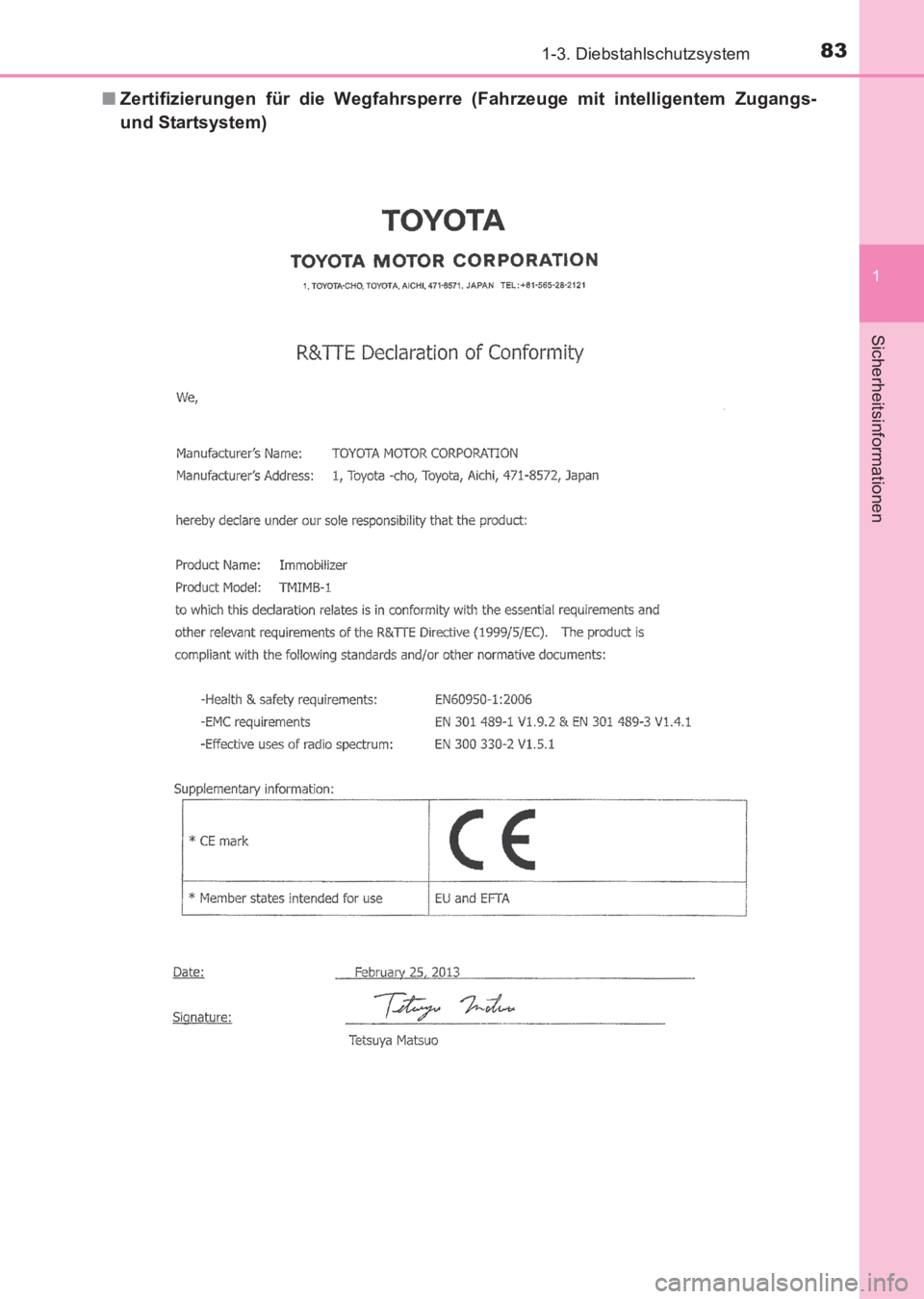 TOYOTA AVENSIS 2017  Betriebsanleitungen (in German) 831-3. Diebstahlschutzsystem
1
AVENSIS_OM_OM20C68M_(EM)
Sicherheitsinformationen
■Zertifizierungen für die Wegfahrsperre (Fahrzeuge mit intelligentem Zugangs-
und Startsystem)
AVENSIS_OM_OM20C68M_(