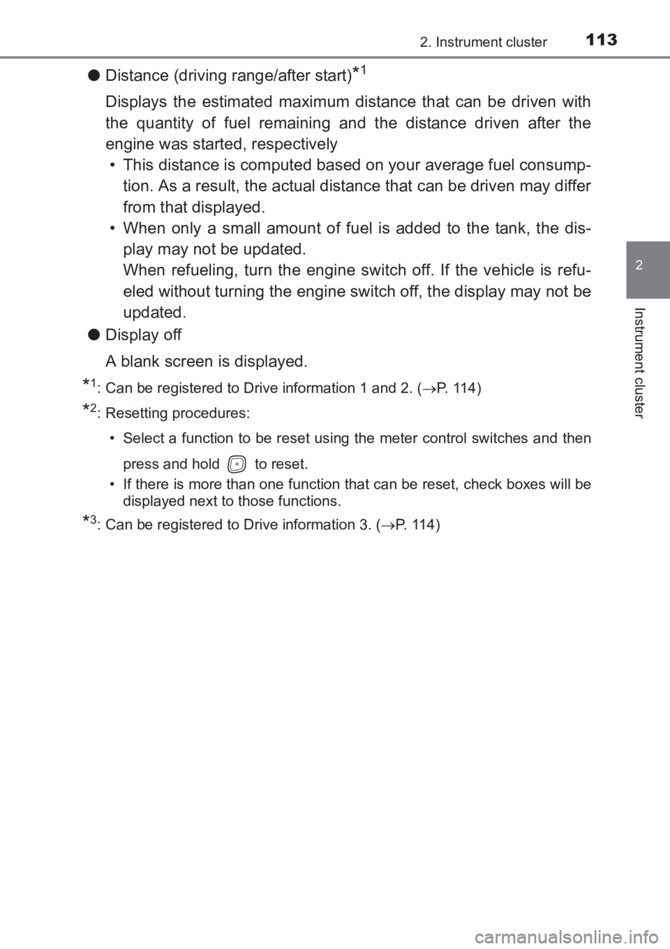 TOYOTA AVENSIS 2017 Owners Manual (in English) 1132. Instrument cluster
2
Instrument cluster
AVENSIS_OM_OM20C66E_(EE)
●Distance (driving range/after start)*1
Displays the estimated maximum distance that can be driven with
the quantity of fuel re TOYOTA AVENSIS 2017 Owners Manual (in English) 1132. Instrument cluster
2
Instrument cluster
AVENSIS_OM_OM20C66E_(EE)
●Distance (driving range/after start)*1
Displays the estimated maximum distance that can be driven with
the quantity of fuel re