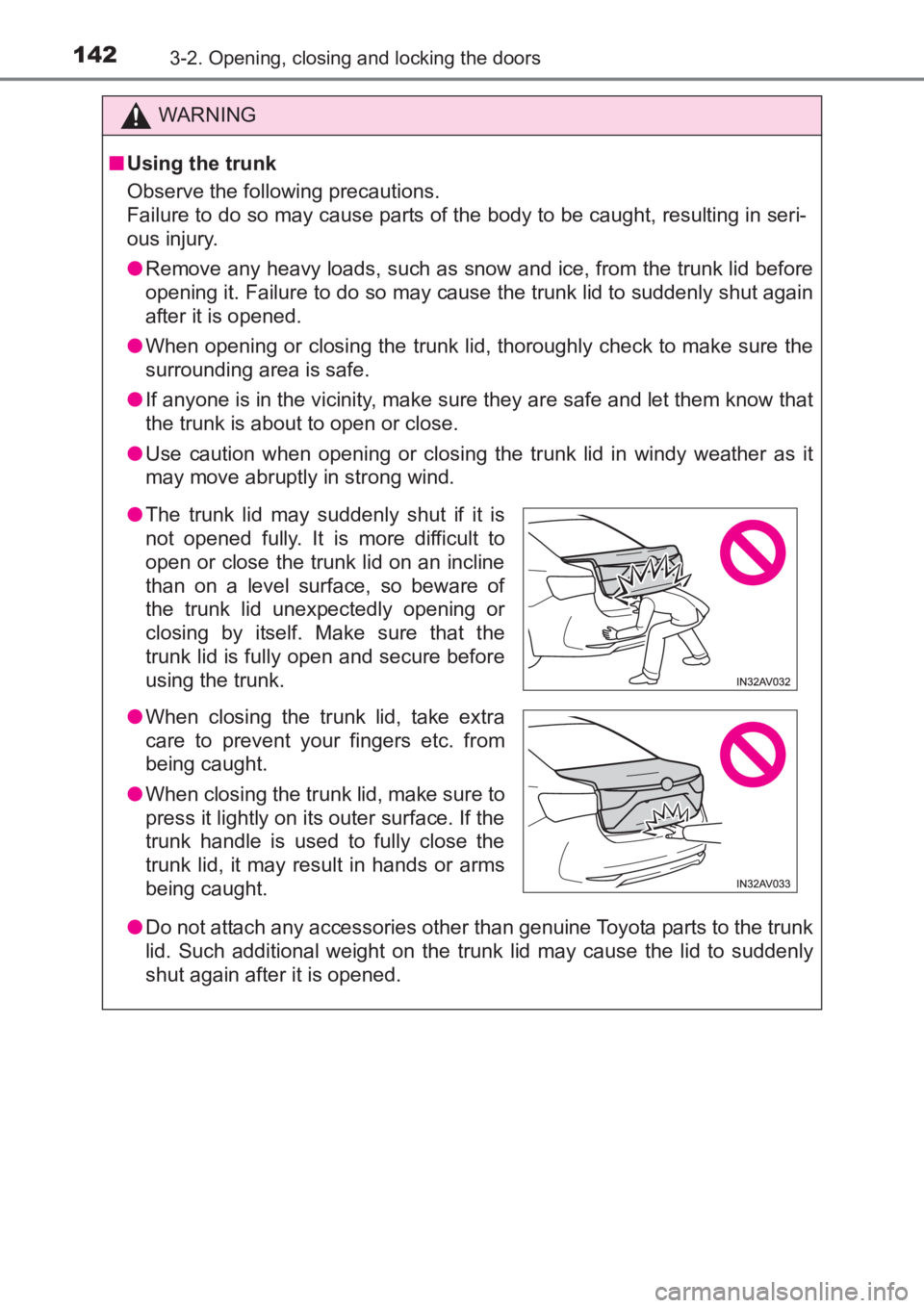 TOYOTA AVENSIS 2017 Owners Manual (in English) 1423-2. Opening, closing and locking the doors
AVENSIS_OM_OM20C66E_(EE)
WARNING
■ Using the trunk
Observe the following precautions.
Failure to do so may cause parts of the body to be caught, result TOYOTA AVENSIS 2017 Owners Manual (in English) 1423-2. Opening, closing and locking the doors
AVENSIS_OM_OM20C66E_(EE)
WARNING
■ Using the trunk
Observe the following precautions.
Failure to do so may cause parts of the body to be caught, result