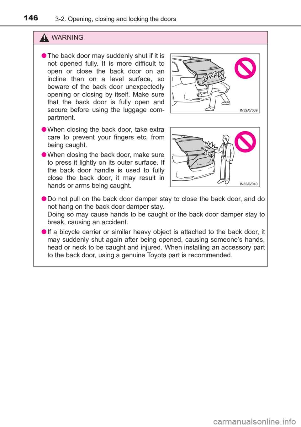 TOYOTA AVENSIS 2017 Owners Manual (in English) 1463-2. Opening, closing and locking the doors
AVENSIS_OM_OM20C66E_(EE)
WARNING
● Do not pull on the back door damper stay to close the back door, and do
not hang on the back door damper stay.
Doing TOYOTA AVENSIS 2017 Owners Manual (in English) 1463-2. Opening, closing and locking the doors
AVENSIS_OM_OM20C66E_(EE)
WARNING
● Do not pull on the back door damper stay to close the back door, and do
not hang on the back door damper stay.
Doing