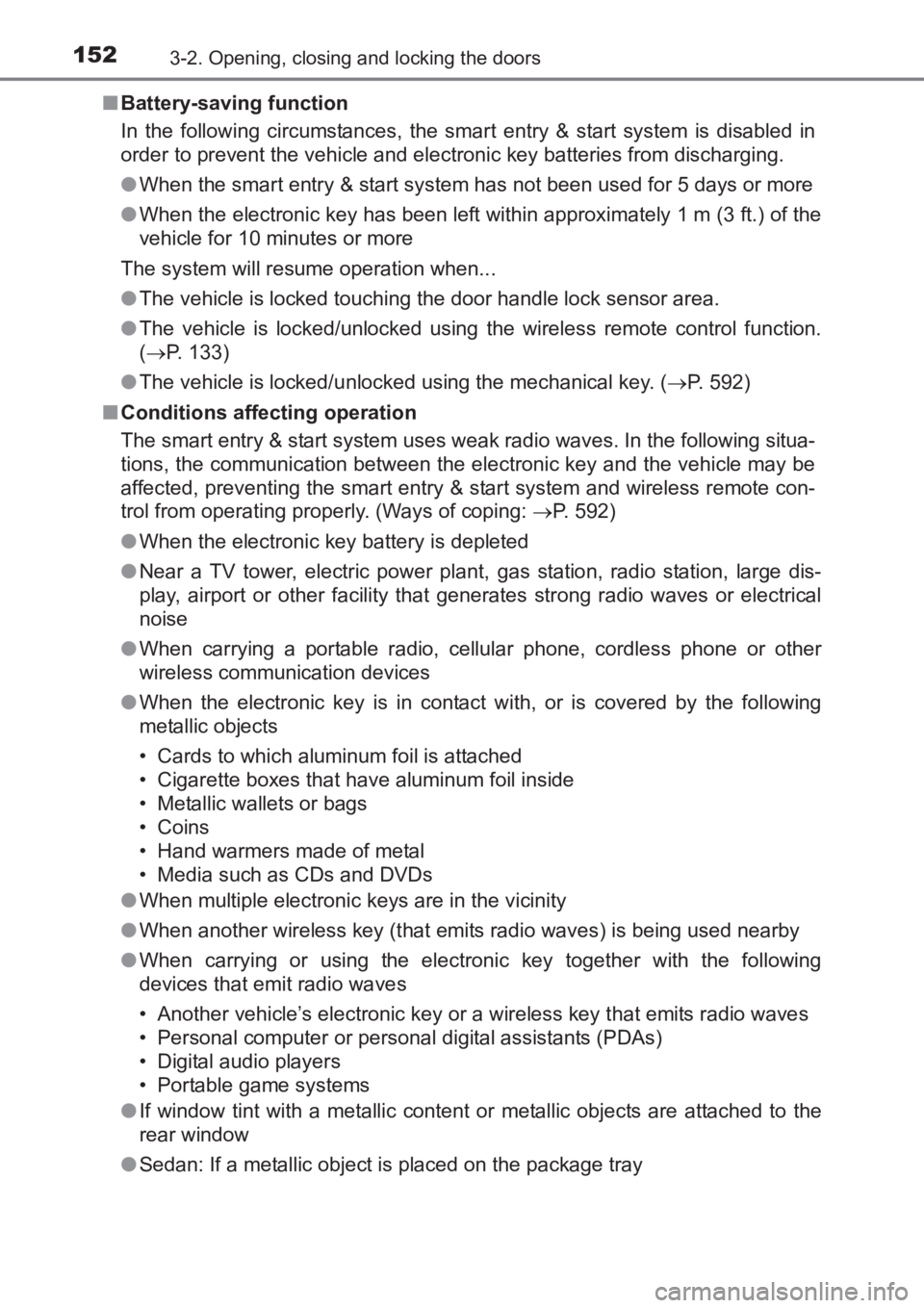 TOYOTA AVENSIS 2017 Owners Manual (in English) 1523-2. Opening, closing and locking the doors
AVENSIS_OM_OM20C66E_(EE)■
Battery-saving function
In the following circumstances, the smart entry & start system is disabled in
order to prevent the ve TOYOTA AVENSIS 2017 Owners Manual (in English) 1523-2. Opening, closing and locking the doors
AVENSIS_OM_OM20C66E_(EE)■
Battery-saving function
In the following circumstances, the smart entry & start system is disabled in
order to prevent the ve