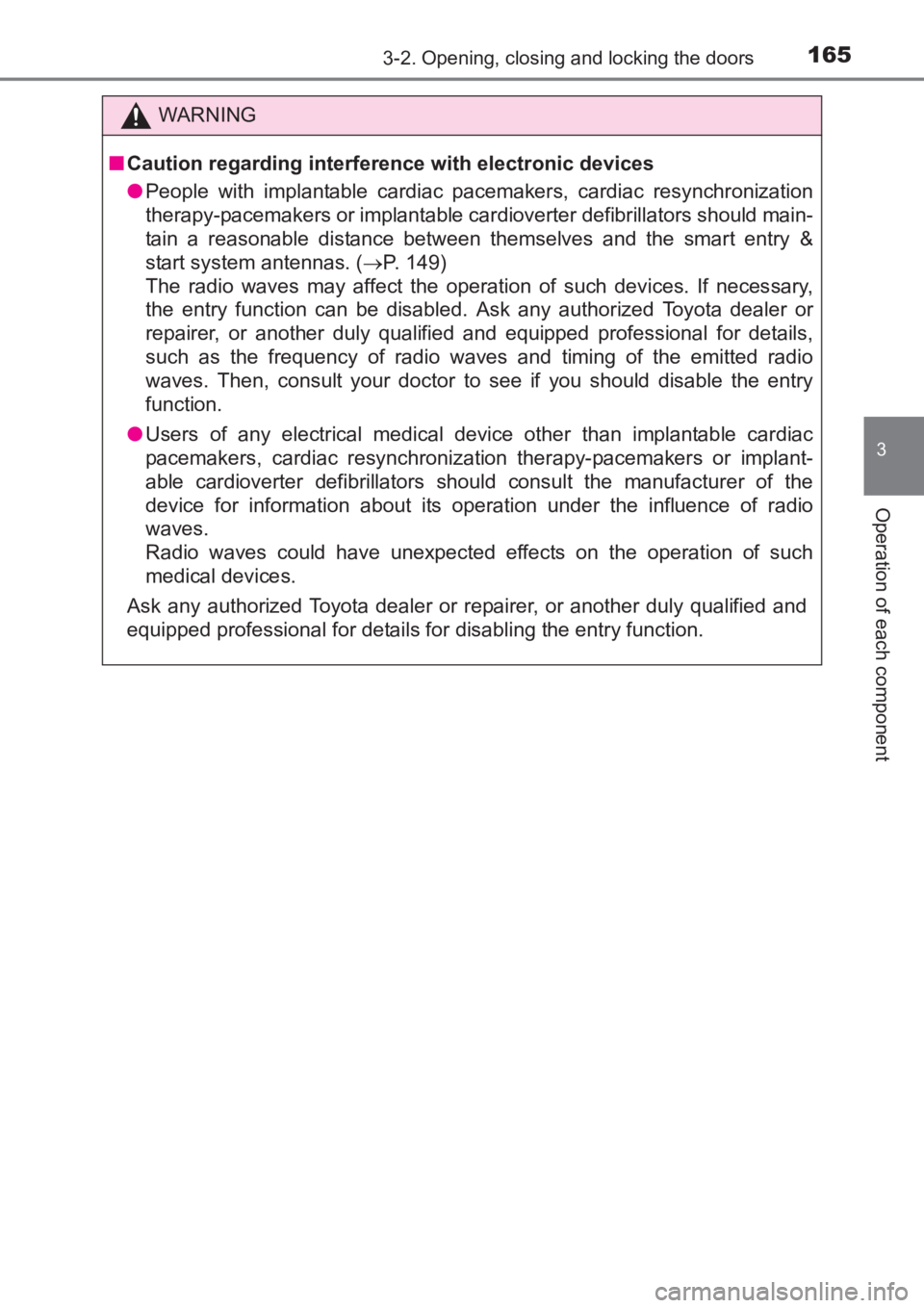 TOYOTA AVENSIS 2017  Owners Manual (in English) 1653-2. Opening, closing and locking the doors
3
Operation of each component
AVENSIS_OM_OM20C66E_(EE)
WARNING
■ Caution regarding interference with electronic devices
●People with implantable card