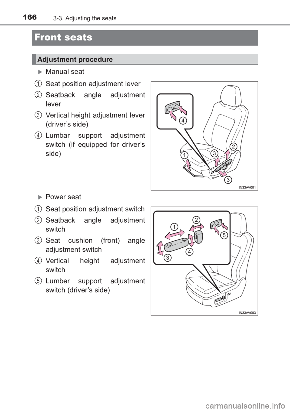 TOYOTA AVENSIS 2017  Owners Manual (in English) 1663-3. Adjusting the seats
AVENSIS_OM_OM20C66E_(EE)
Front seats
�XManual seat
Seat position adjustment lever
Seatback angle adjustment
lever
Vertical height adjustment lever
(driver’s side)
Lumbar 