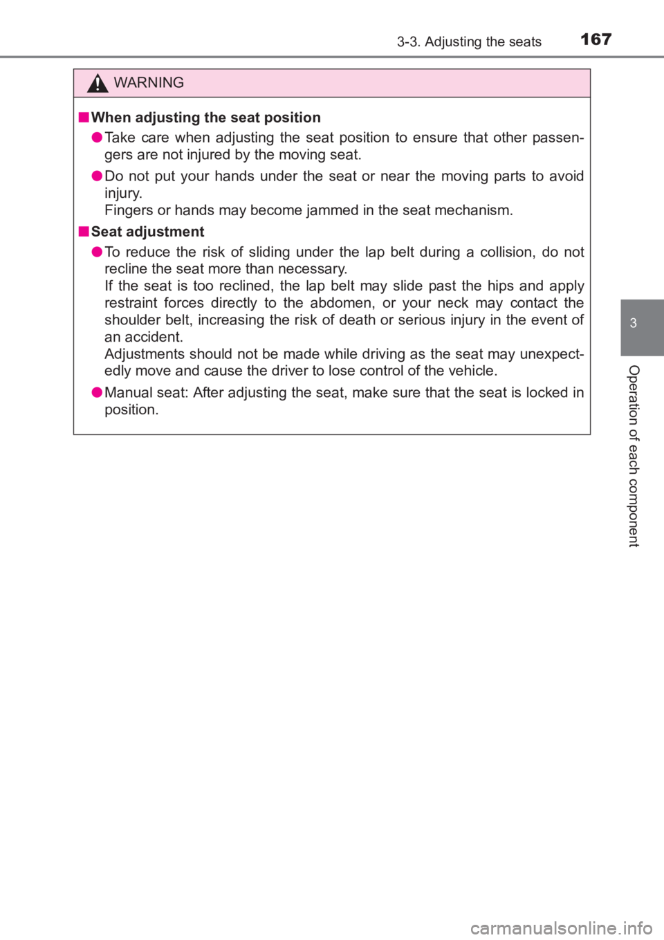 TOYOTA AVENSIS 2017  Owners Manual (in English) 1673-3. Adjusting the seats
3
Operation of each component
AVENSIS_OM_OM20C66E_(EE)
WARNING
■ When adjusting the seat position
●Take care when adjusting the seat position to ensure that other passe