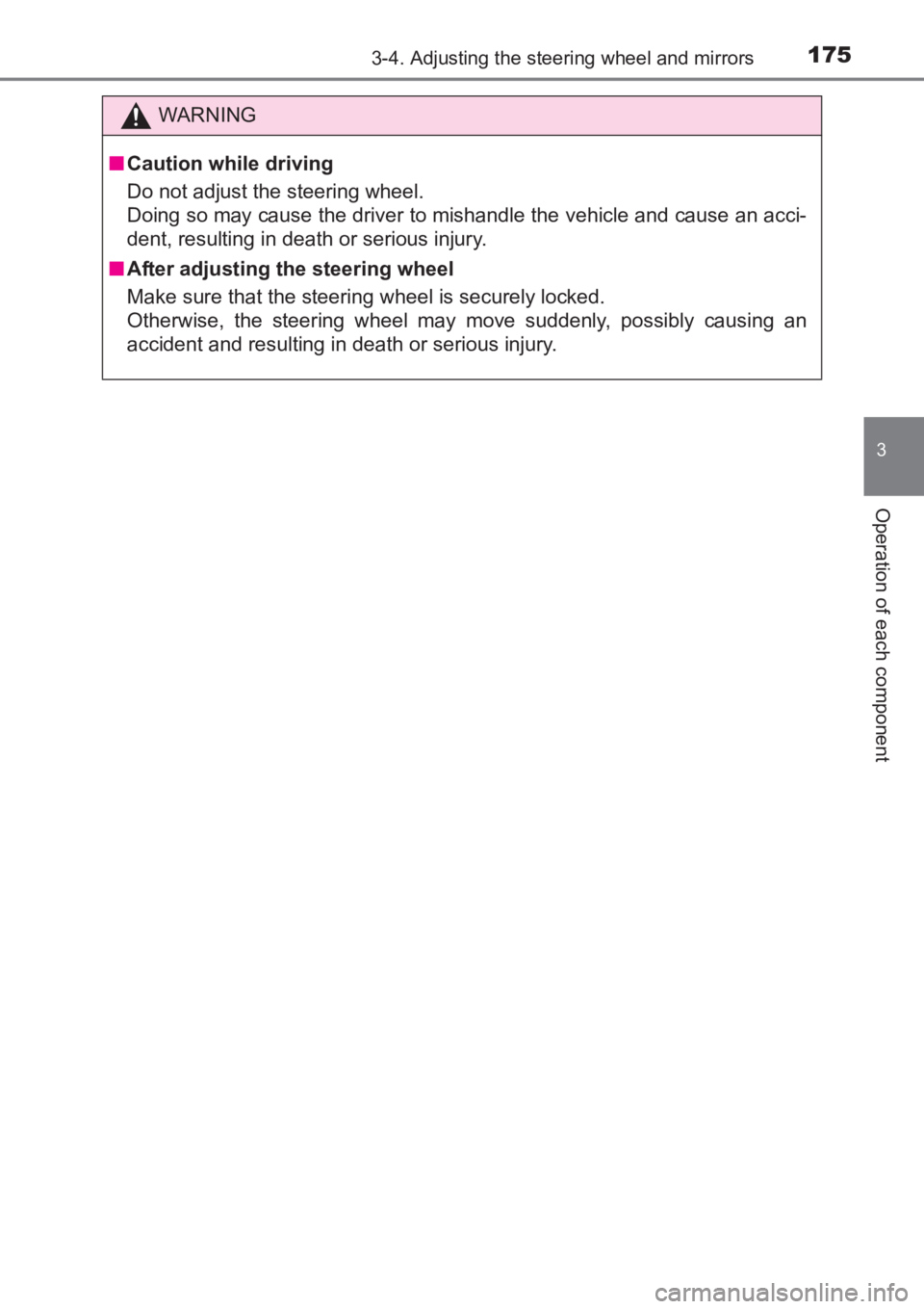 TOYOTA AVENSIS 2017 Owners Manual (in English) 1753-4. Adjusting the steering wheel and mirrors
3
Operation of each component
AVENSIS_OM_OM20C66E_(EE)
WARNING
■ Caution while driving
Do not adjust the steering wheel.
Doing so may cause the drive TOYOTA AVENSIS 2017 Owners Manual (in English) 1753-4. Adjusting the steering wheel and mirrors
3
Operation of each component
AVENSIS_OM_OM20C66E_(EE)
WARNING
■ Caution while driving
Do not adjust the steering wheel.
Doing so may cause the drive