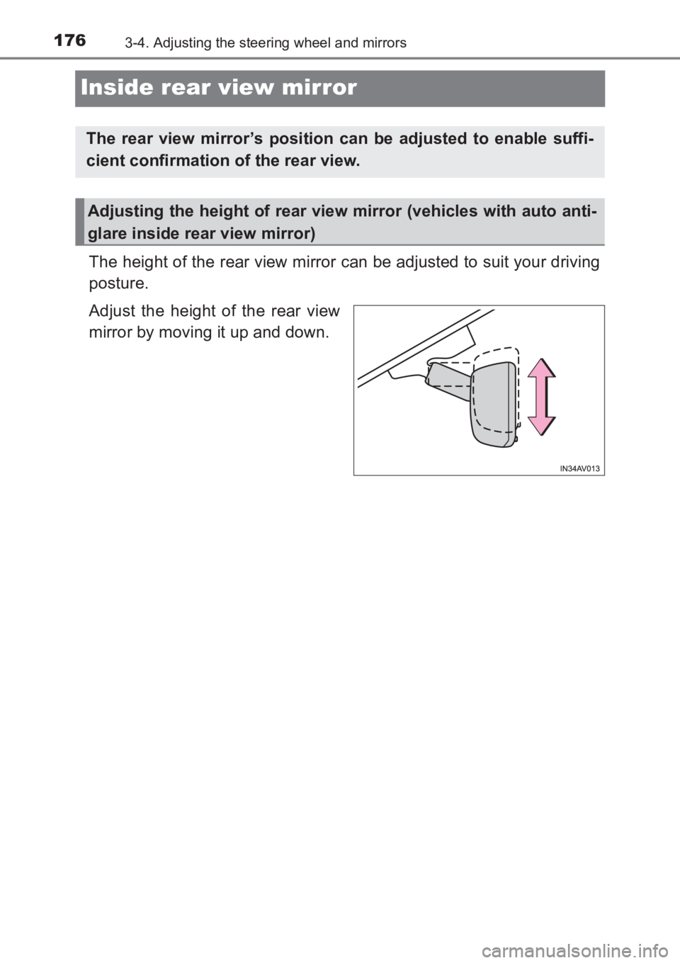 TOYOTA AVENSIS 2017 Owners Manual (in English) 1763-4. Adjusting the steering wheel and mirrors
AVENSIS_OM_OM20C66E_(EE)
Inside rear view mirror
The height of the rear view mirror can be adjusted to suit your driving
posture.
Adjust the height of TOYOTA AVENSIS 2017 Owners Manual (in English) 1763-4. Adjusting the steering wheel and mirrors
AVENSIS_OM_OM20C66E_(EE)
Inside rear view mirror
The height of the rear view mirror can be adjusted to suit your driving
posture.
Adjust the height of