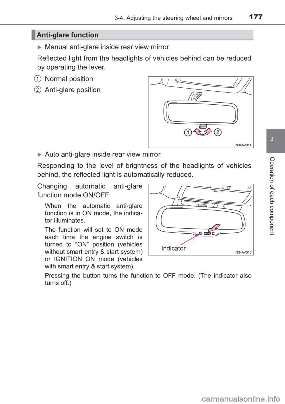 TOYOTA AVENSIS 2017  Owners Manual (in English) 1773-4. Adjusting the steering wheel and mirrors
3
Operation of each component
AVENSIS_OM_OM20C66E_(EE)
�XManual anti-glare inside rear view mirror
Reflected light from the headlights of vehicles behi