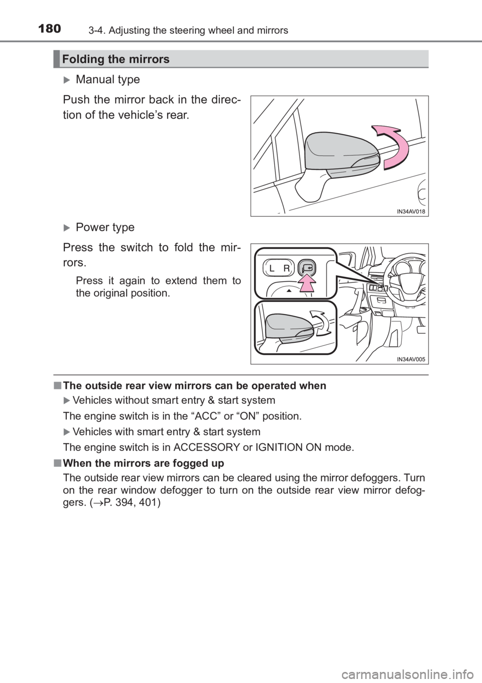 TOYOTA AVENSIS 2017  Owners Manual (in English) 1803-4. Adjusting the steering wheel and mirrors
AVENSIS_OM_OM20C66E_(EE)
�XManual type
Push the mirror back in the direc-
tion of the vehicle’s rear.
�XPower type
Press the switch to fold the mir-
