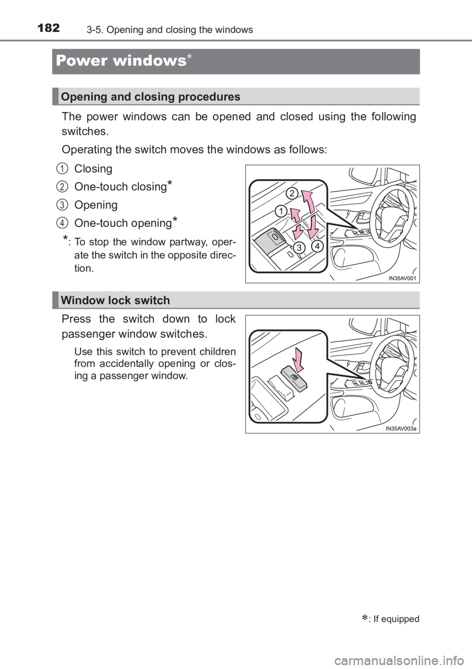 TOYOTA AVENSIS 2017 Owners Manual (in English) 1823-5. Opening and closing the windows
AVENSIS_OM_OM20C66E_(EE)
Power windows∗
The power windows can be opened and closed using the following
switches.
Operating the switch moves the windows as fol TOYOTA AVENSIS 2017 Owners Manual (in English) 1823-5. Opening and closing the windows
AVENSIS_OM_OM20C66E_(EE)
Power windows∗
The power windows can be opened and closed using the following
switches.
Operating the switch moves the windows as fol
