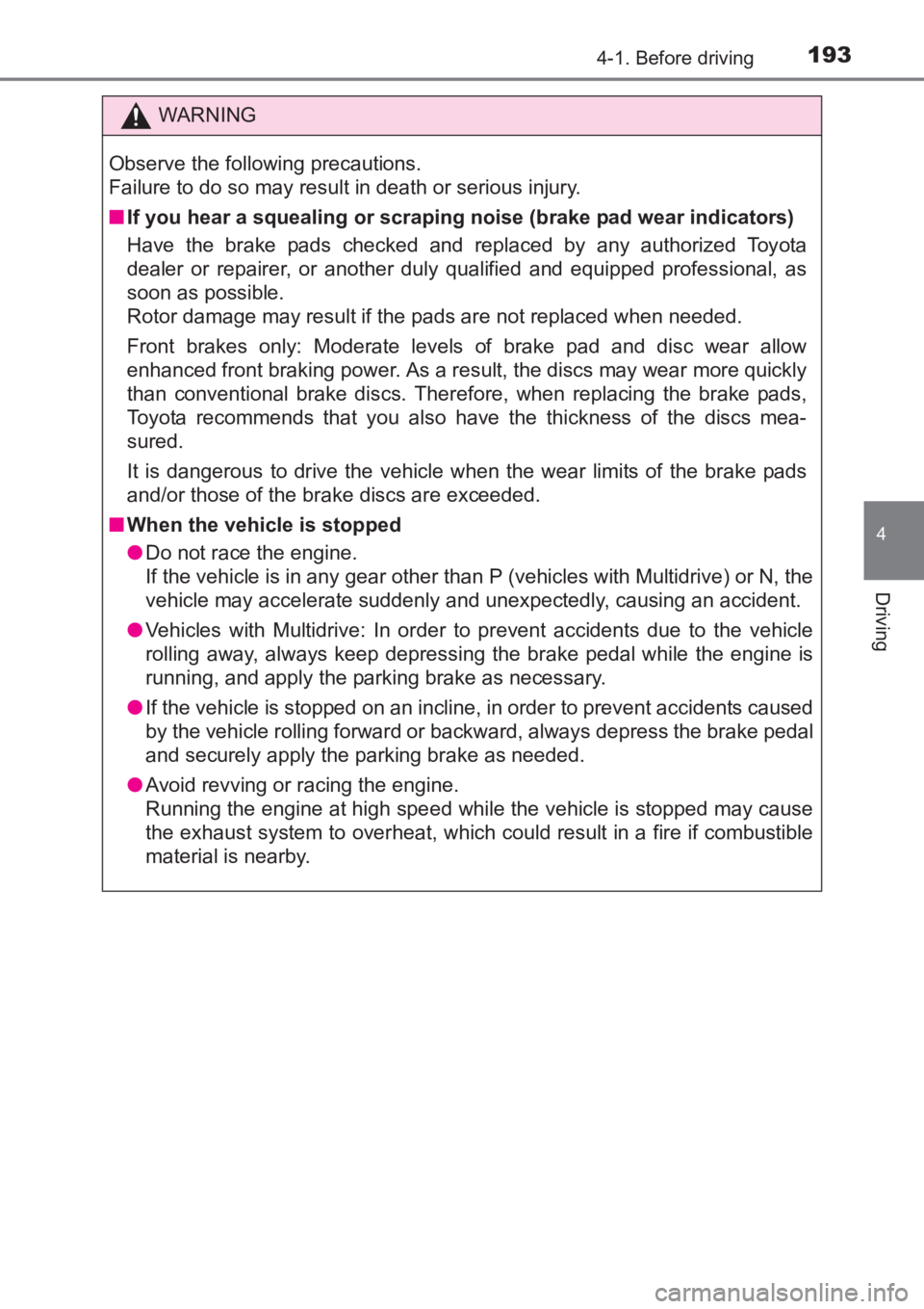 TOYOTA AVENSIS 2017 Owners Manual (in English) 1934-1. Before driving
4
Driving
AVENSIS_OM_OM20C66E_(EE)
WARNING
Observe the following precautions.
Failure to do so may result in death or serious injury.
■ If you hear a squealing or scrapi ng no TOYOTA AVENSIS 2017 Owners Manual (in English) 1934-1. Before driving
4
Driving
AVENSIS_OM_OM20C66E_(EE)
WARNING
Observe the following precautions.
Failure to do so may result in death or serious injury.
■ If you hear a squealing or scrapi ng no