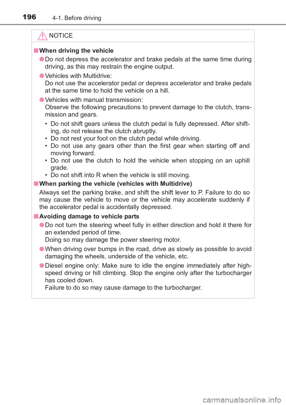 TOYOTA AVENSIS 2017 Owners Manual (in English) 1964-1. Before driving
AVENSIS_OM_OM20C66E_(EE)NOTICE
■
When driving the vehicle
●Do not depress the accelerator and brake pedals at the same time during
driving, as this may restrain the engine o TOYOTA AVENSIS 2017 Owners Manual (in English) 1964-1. Before driving
AVENSIS_OM_OM20C66E_(EE)NOTICE
■
When driving the vehicle
●Do not depress the accelerator and brake pedals at the same time during
driving, as this may restrain the engine o