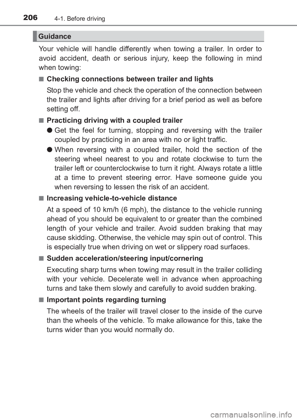 TOYOTA AVENSIS 2017  Owners Manual (in English) 2064-1. Before driving
AVENSIS_OM_OM20C66E_(EE)
Your vehicle will handle differently when towing a trailer. In order to
avoid accident, death or serious injury, keep the following in mind
when towing: