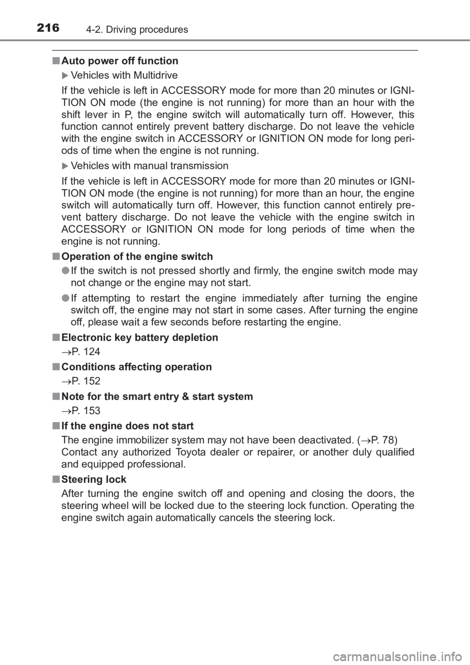 TOYOTA AVENSIS 2017  Owners Manual (in English) 2164-2. Driving procedures
AVENSIS_OM_OM20C66E_(EE)
■Auto power off function
�XVehicles with Multidrive
If the vehicle is left in ACCESSORY mode for more than 20 minutes or IGNI-
TION ON mode (the e